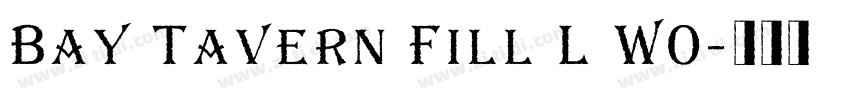 Bay Tavern Fill L W0字体转换 Bay Tavern Fill L W0字体转换